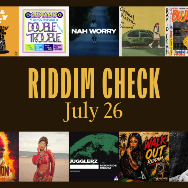 RIDDIM CHECK: July 2026