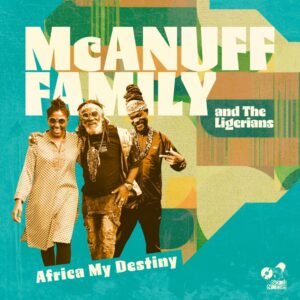 REVIEW: McAnuff Family And The Ligerians – Africa My Destiny